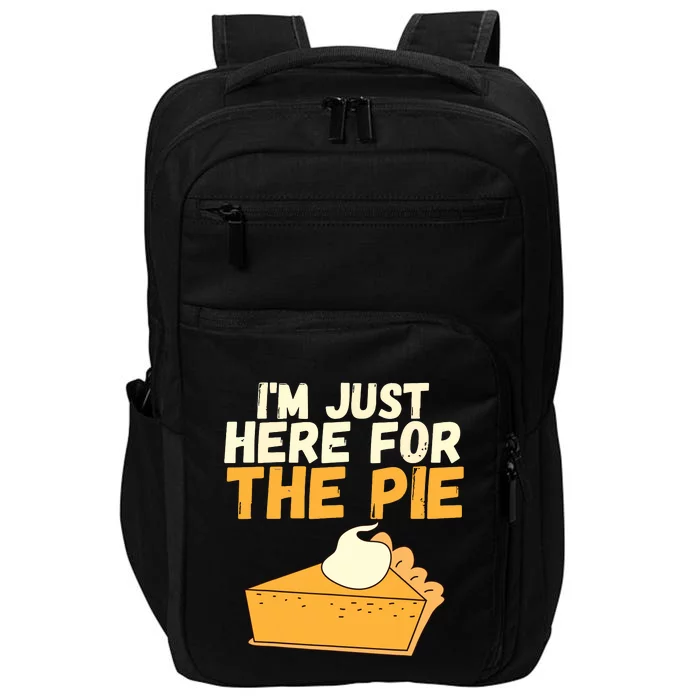 Im Just Here For The Pie Christmas Pumpkin Funny Turkey Day Impact Tech Backpack