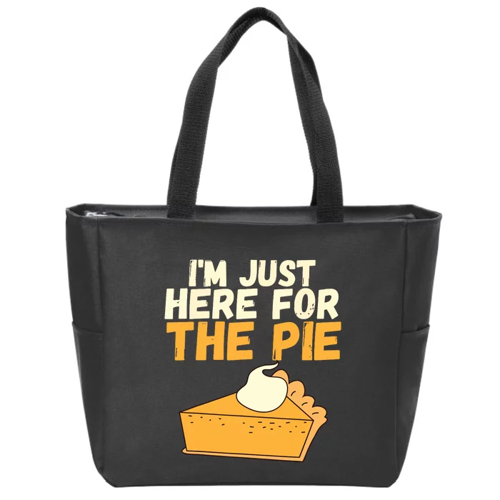 Im Just Here For The Pie Christmas Pumpkin Funny Turkey Day Zip Tote Bag