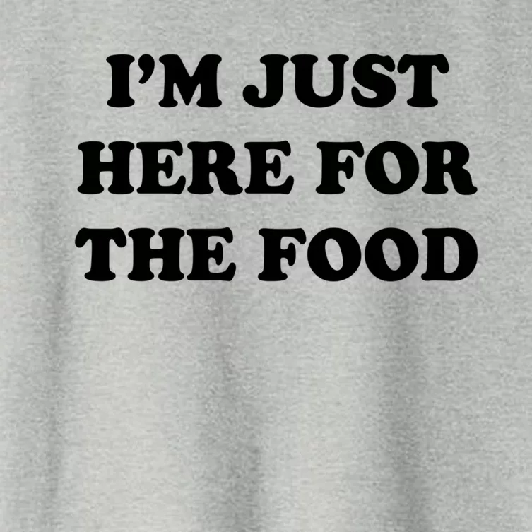 Im Just Here For The Food Funny Gift Women's Crop Top Tee