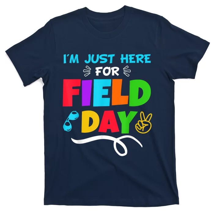 Im Just Here For Field Day Happy First Day Of School T-Shirt