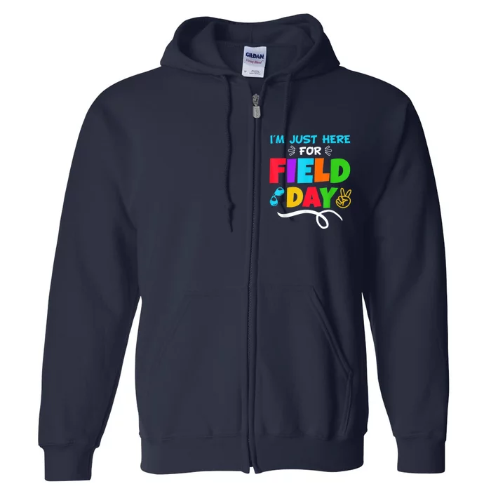 Im Just Here For Field Day Happy First Day Of School Full Zip Hoodie