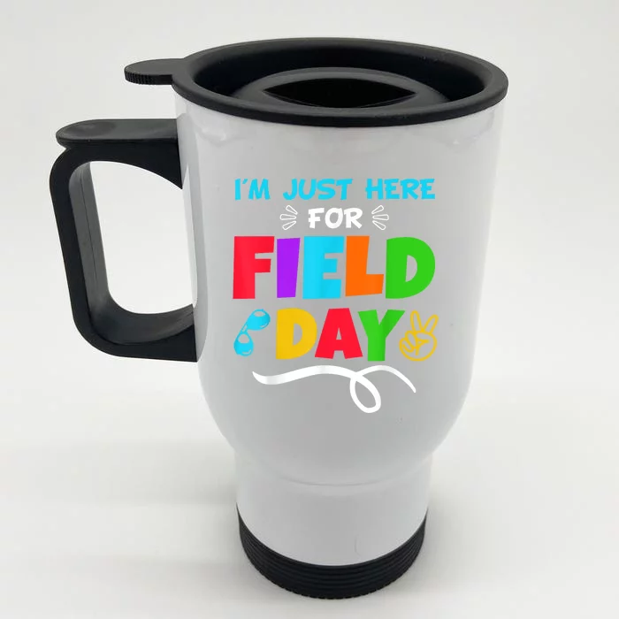 Im Just Here For Field Day Happy First Day Of School Front & Back Stainless Steel Travel Mug