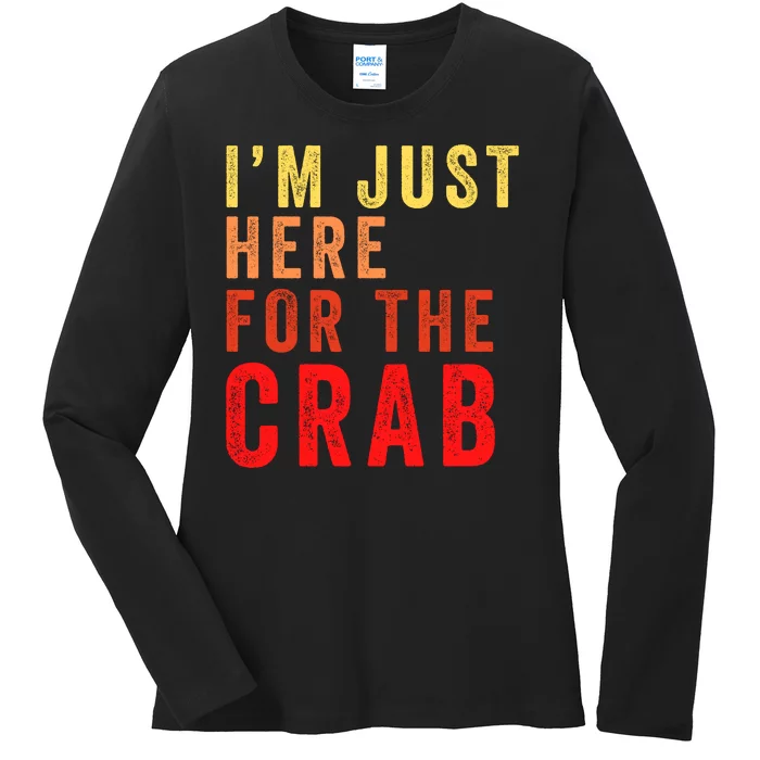 IM Just Here For The Crab I Love Crab Funny Food Lover Funny Seafood Foodie Ladies Long Sleeve Shirt