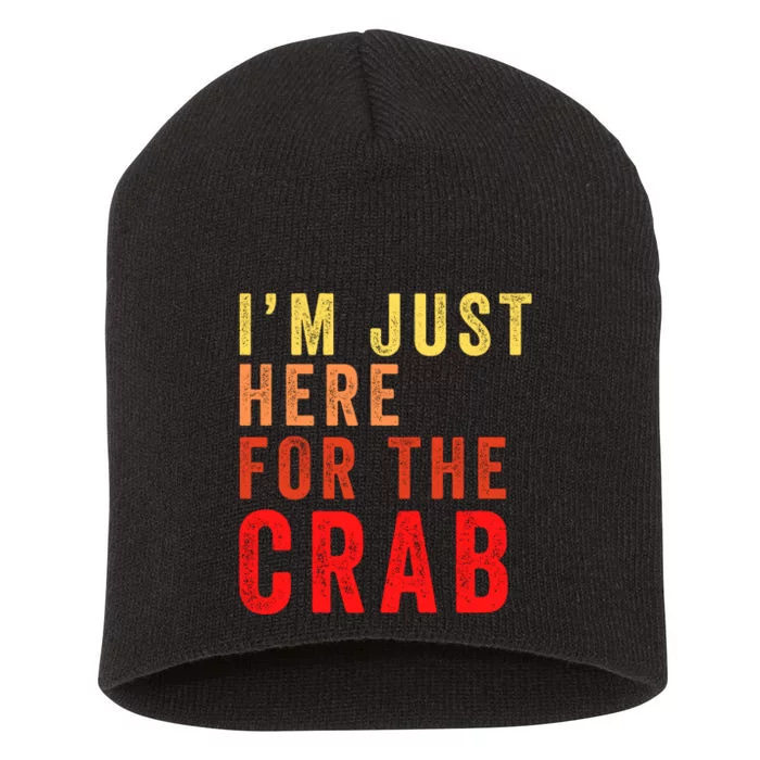 IM Just Here For The Crab I Love Crab Funny Food Lover Funny Seafood Foodie Short Acrylic Beanie