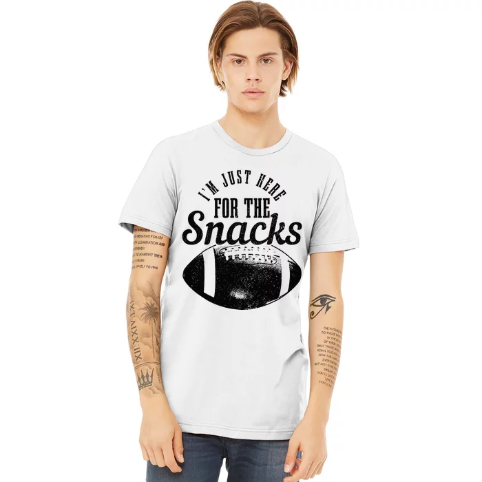 Im Just Here For The Snacks Funny Football Fan Game Day Premium T-Shirt