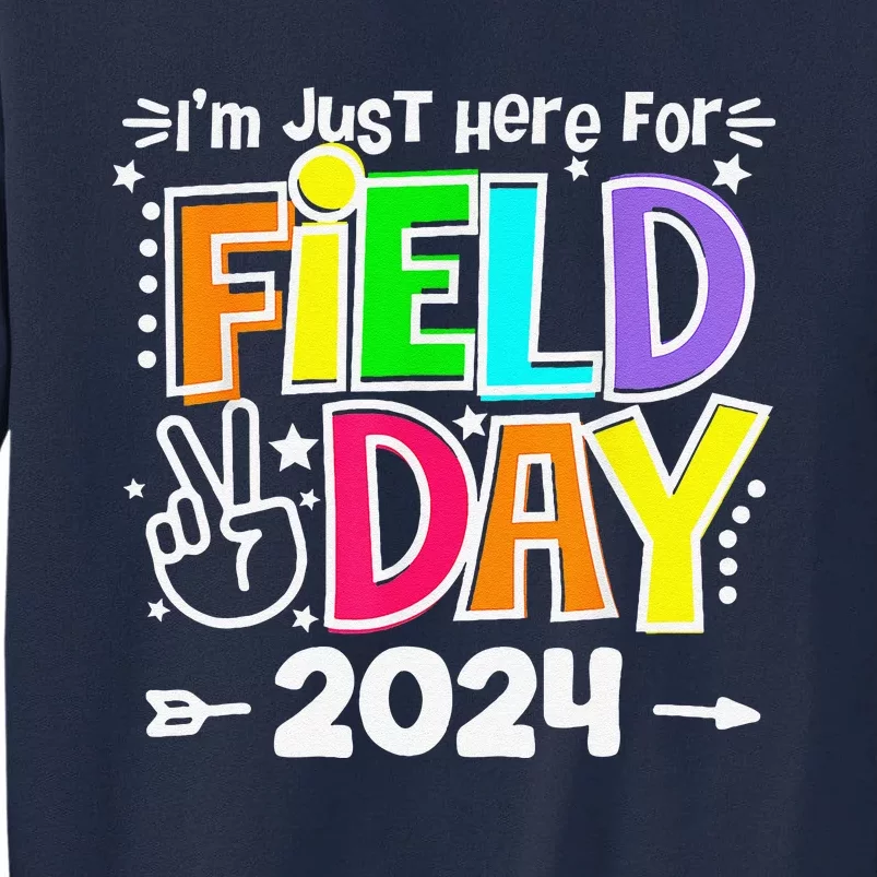 IM Just Here For Field Day 2024 For Teacher Field Day Tall Sweatshirt