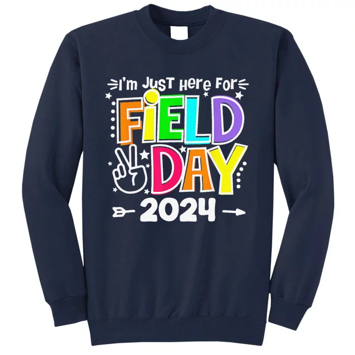 IM Just Here For Field Day 2024 For Teacher Field Day Tall Sweatshirt