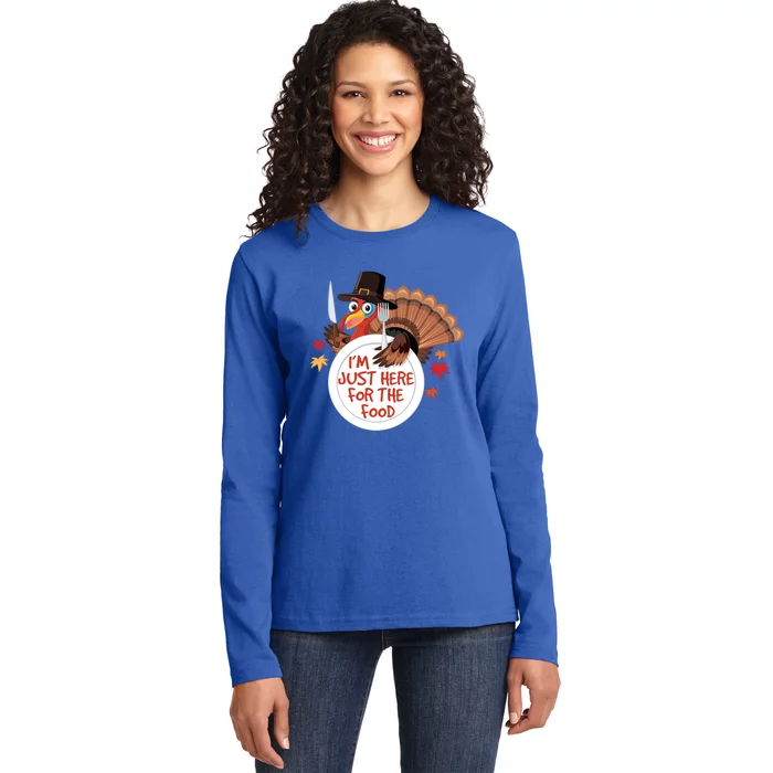 Im Just Here For The Food Funny Thanksgiving Turkey Pilgrim Gift Ladies Long Sleeve Shirt