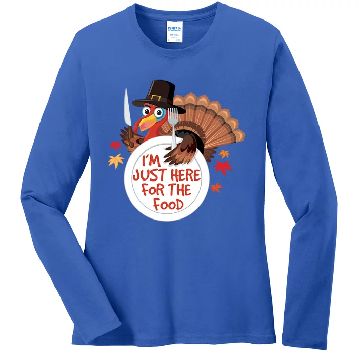 Im Just Here For The Food Funny Thanksgiving Turkey Pilgrim Gift Ladies Long Sleeve Shirt