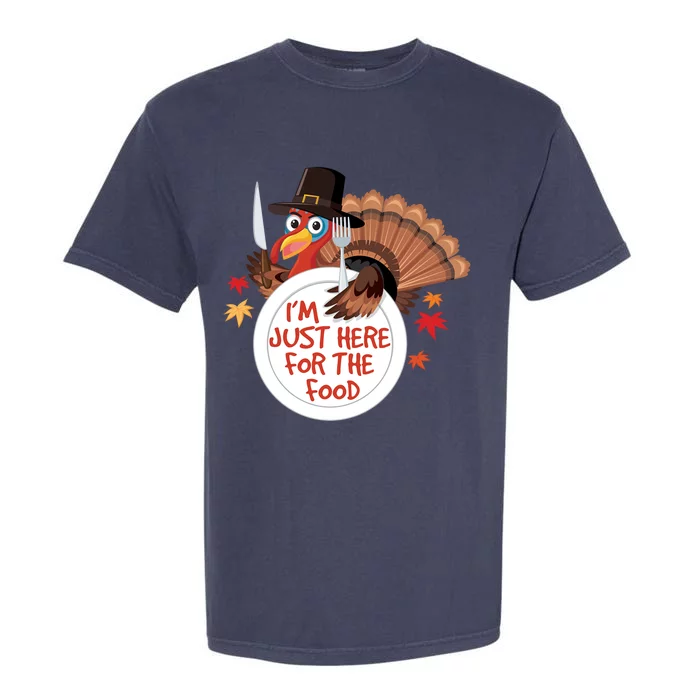 Im Just Here For The Food Funny Thanksgiving Turkey Pilgrim Gift Garment-Dyed Heavyweight T-Shirt