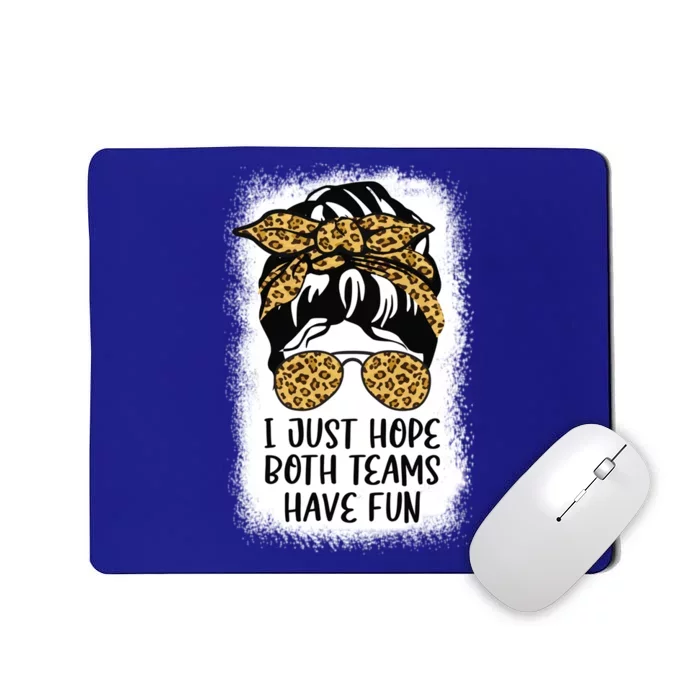 I Just Hope Both Teams Have Fun Or Funny Football Gift Mousepad