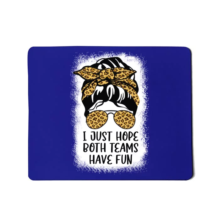 I Just Hope Both Teams Have Fun Or Funny Football Gift Mousepad