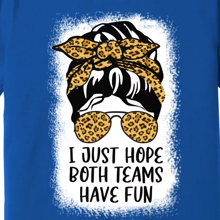 I Just Hope Both Teams Have Fun Or Funny Football Gift Premium T-Shirt