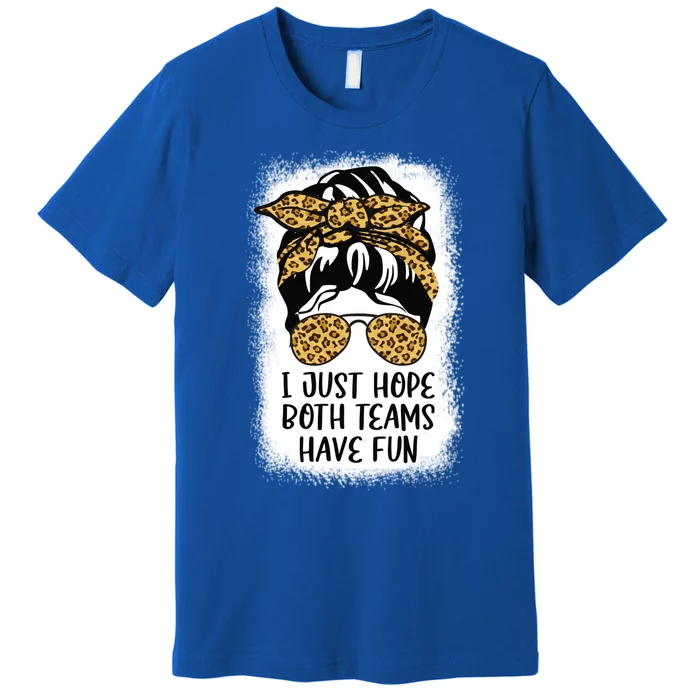 I Just Hope Both Teams Have Fun Or Funny Football Gift Premium T-Shirt