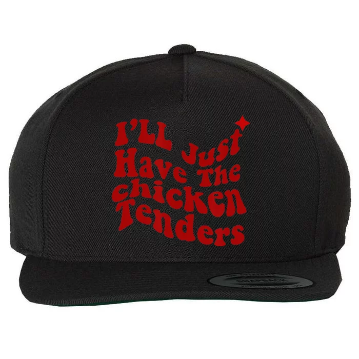 Ill Just Have The Chicken Tenders Funny Wool Snapback Cap