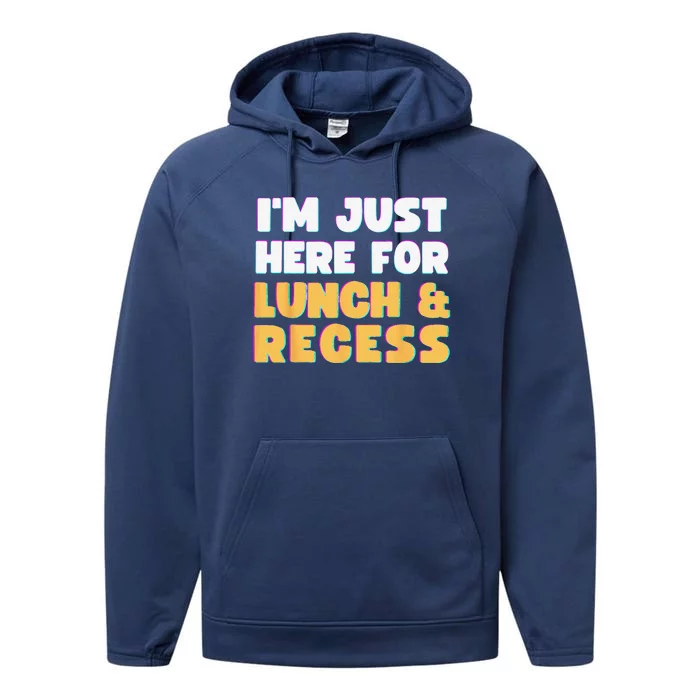 Im Just Here For Lunch And Recess Funny First Day Of School Performance Fleece Hoodie