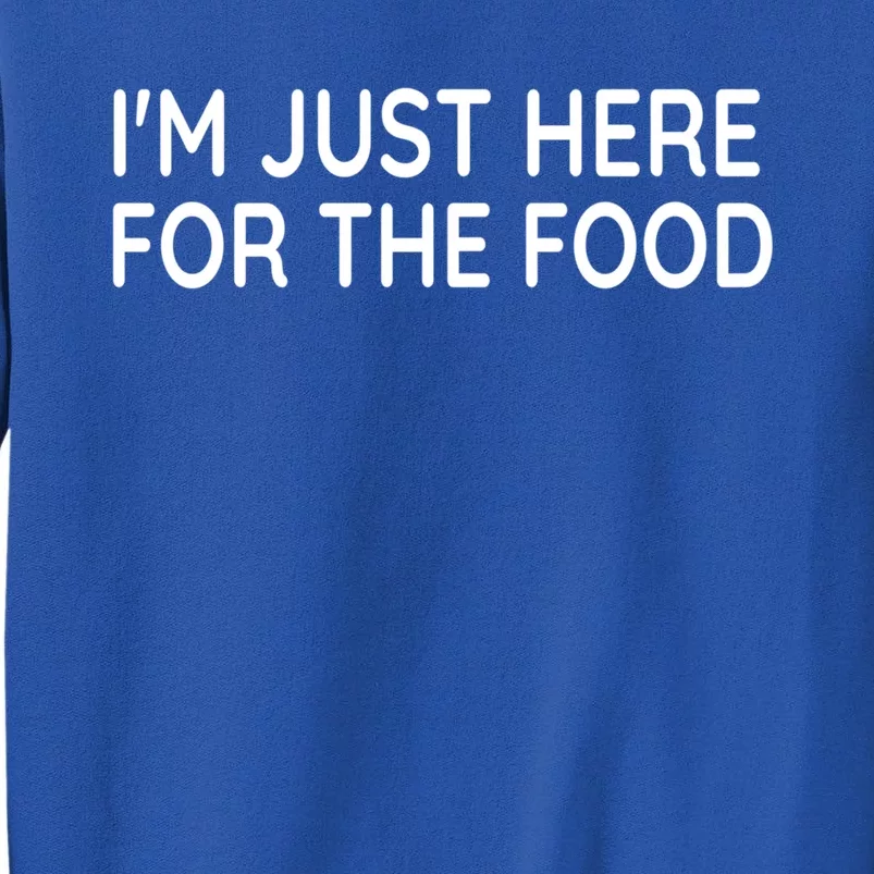 Im Just Here For The Food Gift Sweatshirt