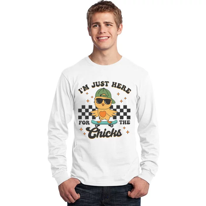 IM Just Here For The Chicks Easter Tall Long Sleeve T-Shirt