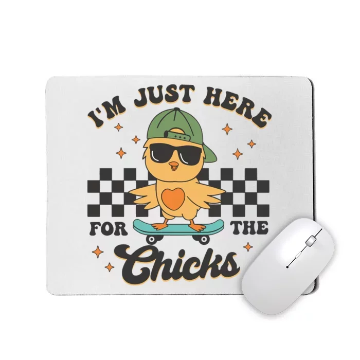 IM Just Here For The Chicks Easter Mousepad