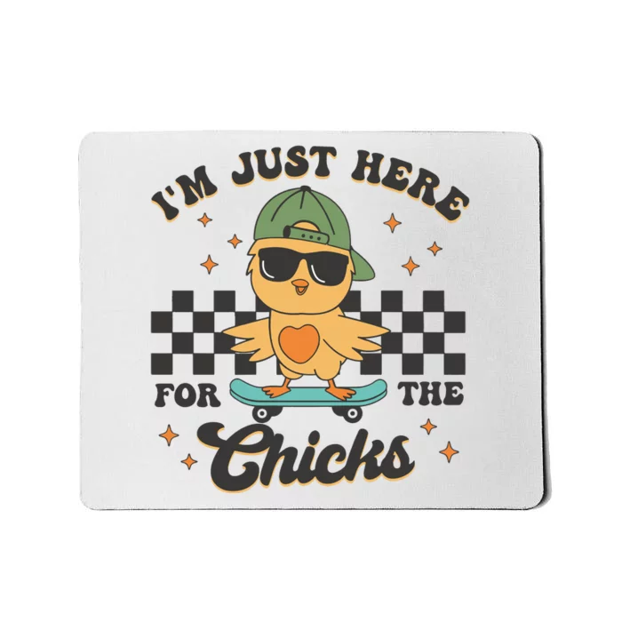 IM Just Here For The Chicks Easter Mousepad