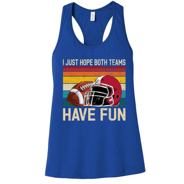 I Just Hope Both Teams Have Fun Or Funny Football Cute Gift Women's Racerback Tank