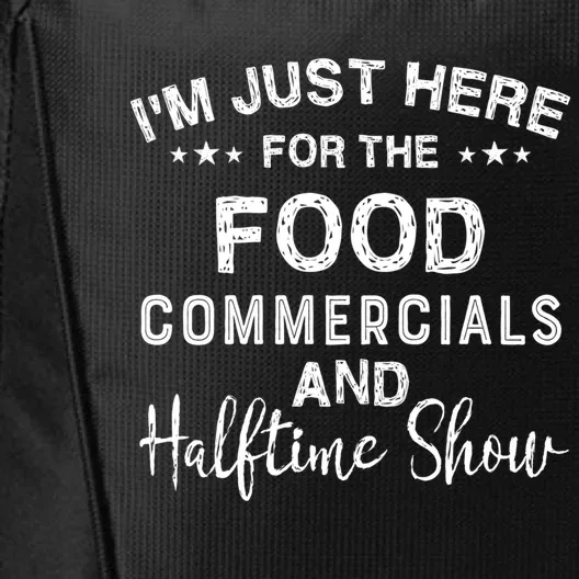 I’m Just Here For The Food Commercials And Halftime Show Gift City Backpack