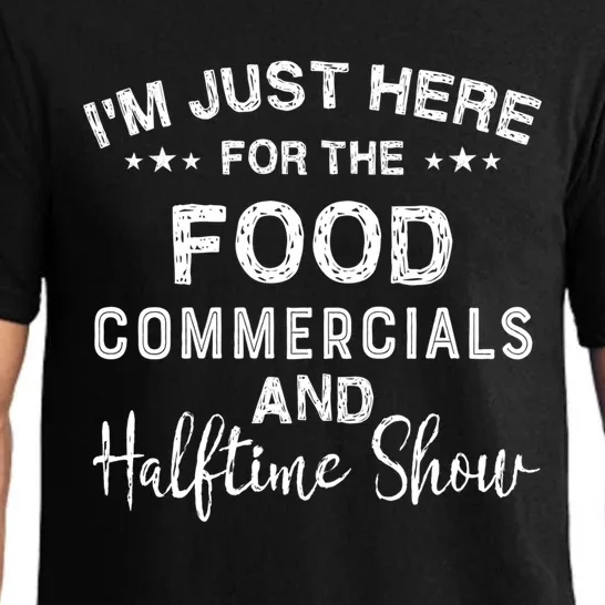 I’m Just Here For The Food Commercials And Halftime Show Gift Pajama Set