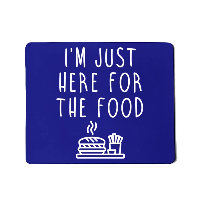 I'm Just Here For Food Hilarious Foodie Design Gift Mousepad