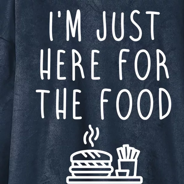 I'm Just Here For Food Hilarious Foodie Design Gift Hooded Wearable Blanket