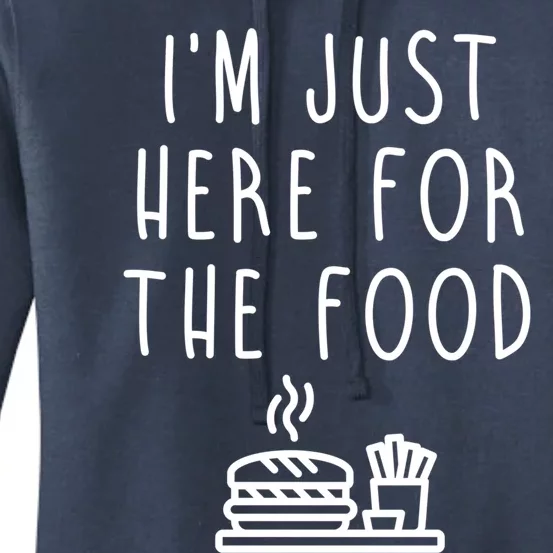 I'm Just Here For Food Hilarious Foodie Design Gift Women's Pullover Hoodie