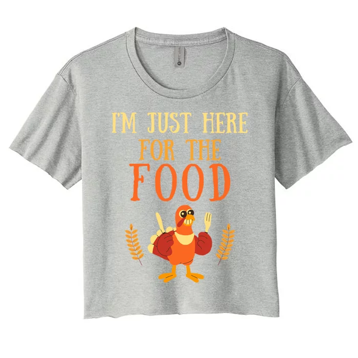 Im Just Here For The Food Thanksgiving Day Great Gift Women's Crop Top Tee