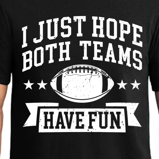 I Just Hope Both Teams Have Fun Gift Football Fan Fans Funny Gift Pajama Set