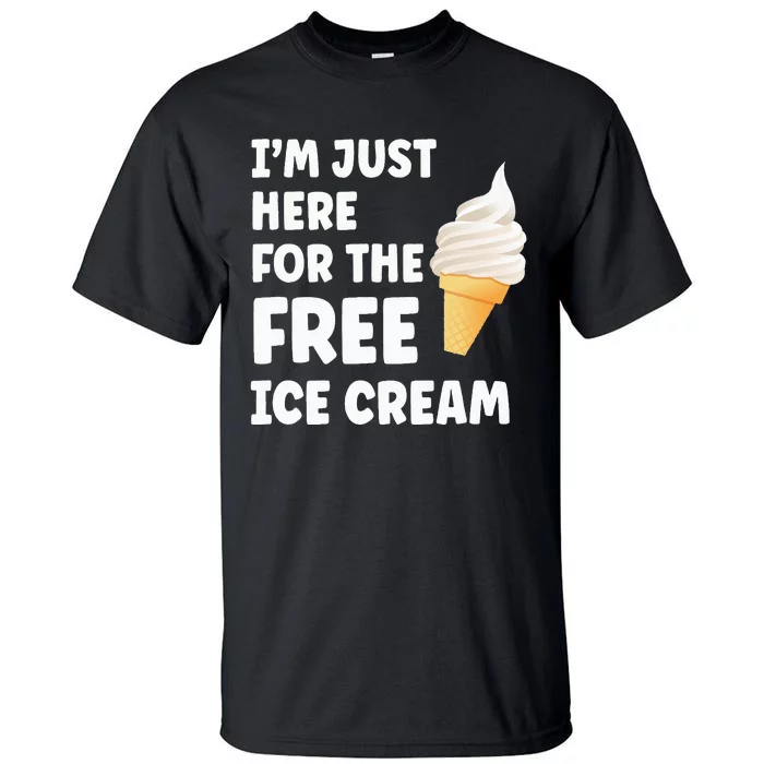 IM Just Here For The Free Ice Cream Funny Cruise 2024 Tall T-Shirt