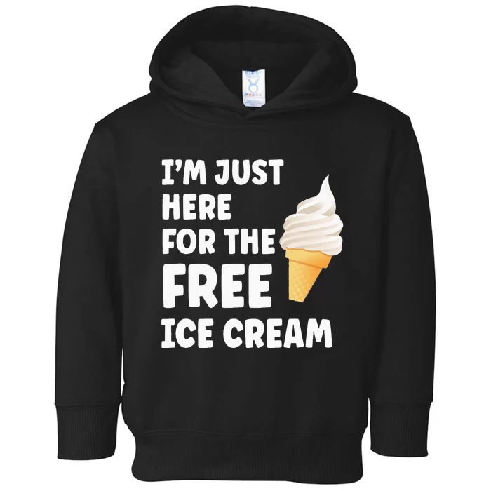 IM Just Here For The Free Ice Cream Funny Cruise 2024 Toddler Hoodie