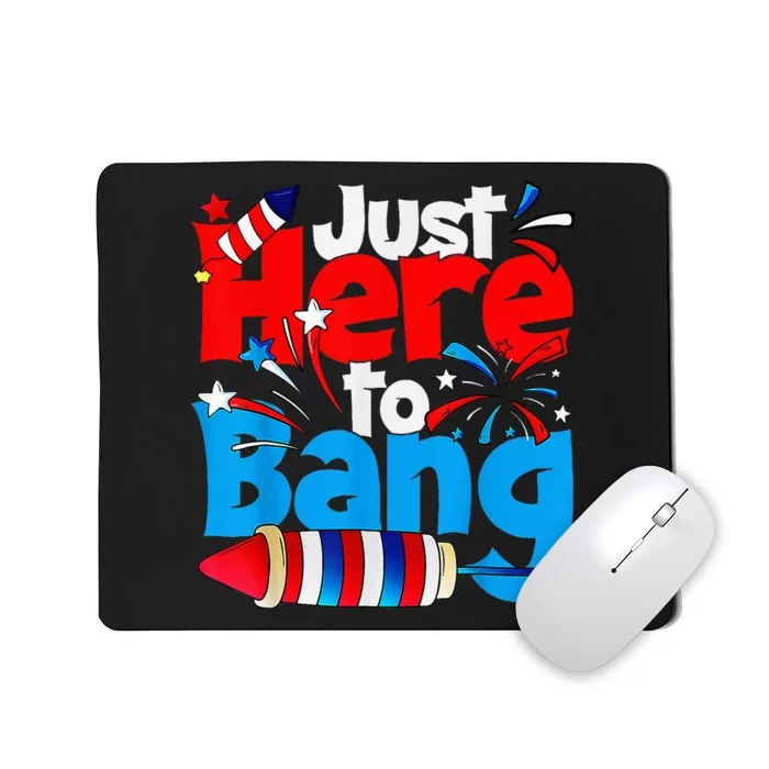 IM Just Here To Bang Funny Fourth Of July 4th Of July Mousepad