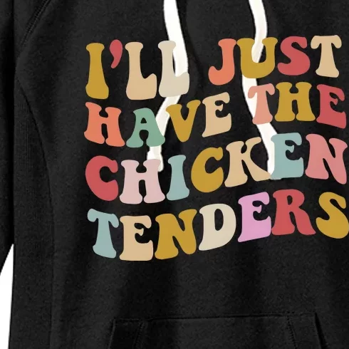 ILl Just Have The Chicken Tenders Meme Women's Fleece Hoodie