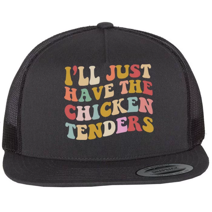 ILl Just Have The Chicken Tenders Meme Flat Bill Trucker Hat