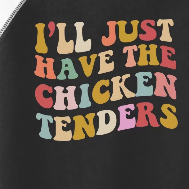 ILl Just Have The Chicken Tenders Meme Toddler Fine Jersey T-Shirt