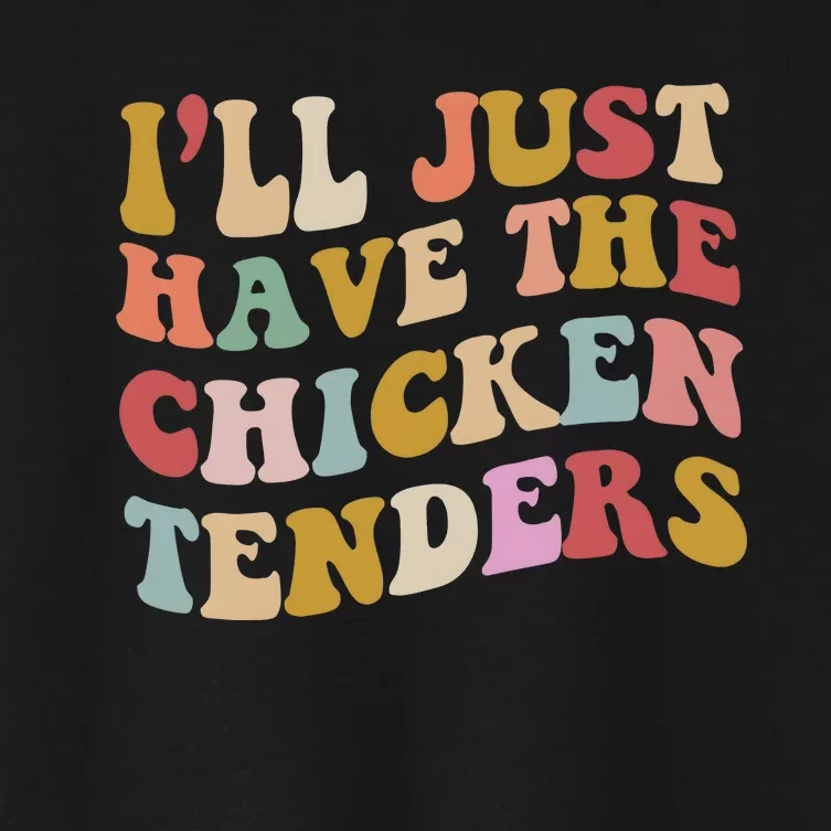 ILl Just Have The Chicken Tenders Meme Women's Crop Top Tee