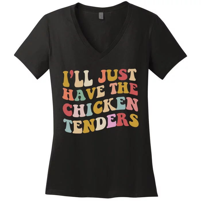 ILl Just Have The Chicken Tenders Meme Women's V-Neck T-Shirt