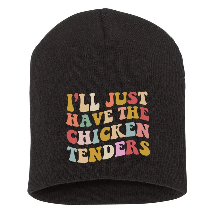 ILl Just Have The Chicken Tenders Meme Short Acrylic Beanie