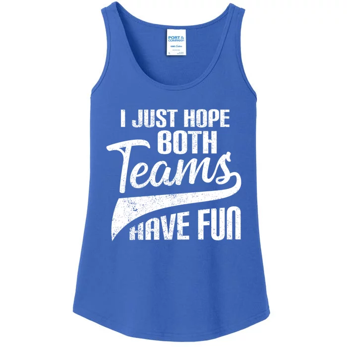 I Just Hope Both Teams Have Fun Funny Sport Great Gift Ladies Essential Tank