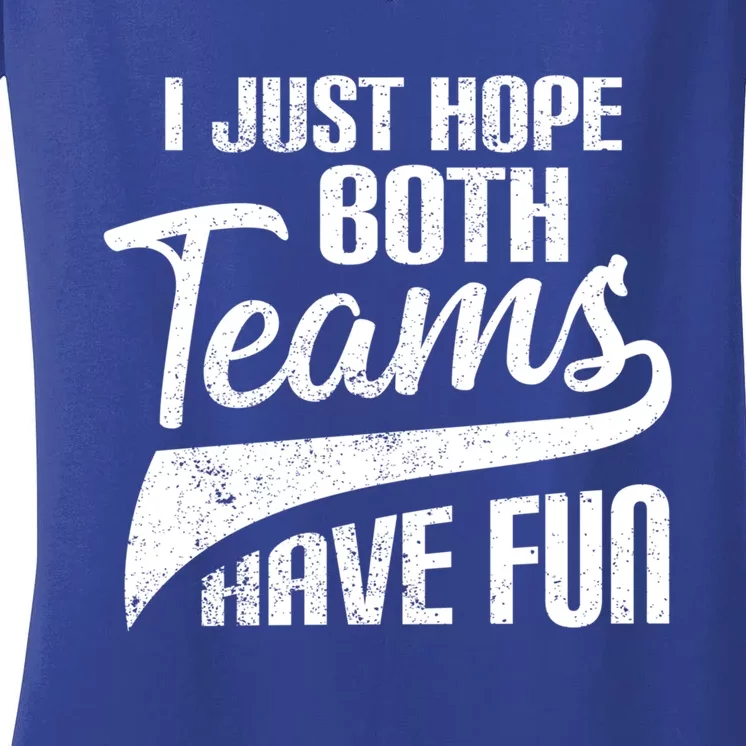 I Just Hope Both Teams Have Fun Funny Sport Great Gift Women's V-Neck T-Shirt