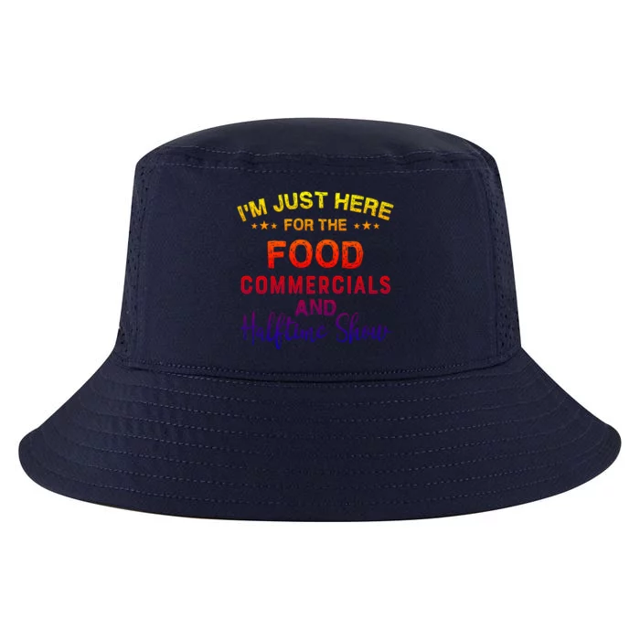 I’m Just Here For The Food Commercials And Halftime Show Gift Cool Comfort Performance Bucket Hat