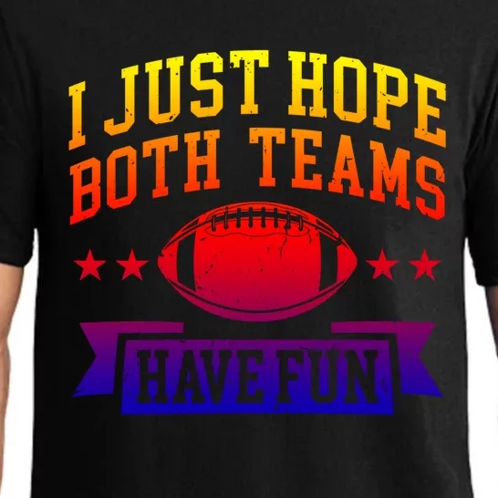 I Just Hope Both Teams Have Fun Gift Football Fan Fans Funny Gift Pajama Set