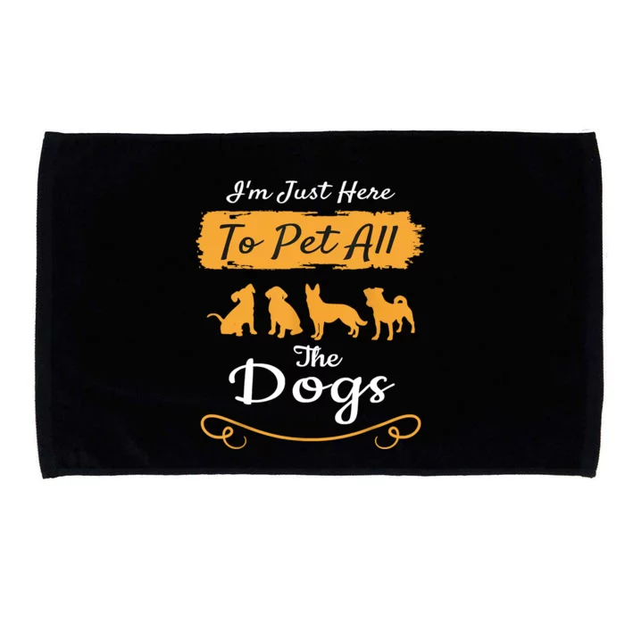 I'm Just Here To Pet All The Dogs Funny Dog Microfiber Hand Towel