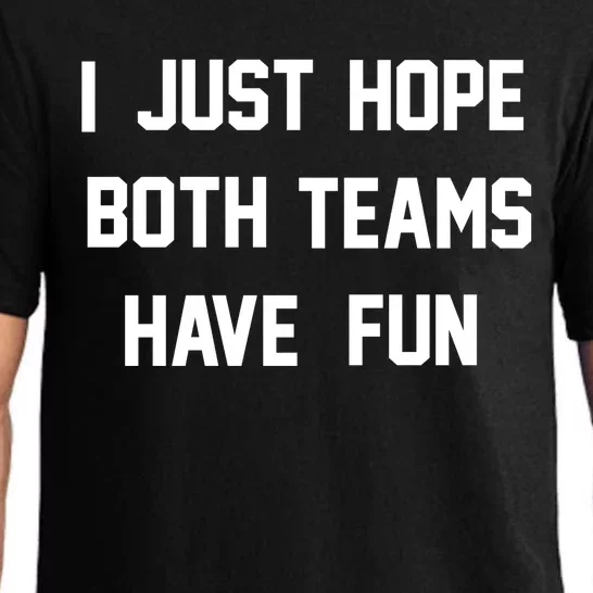 I Just Hope Both Teams Have Fun Tee Sportsball Funny Gift Pajama Set