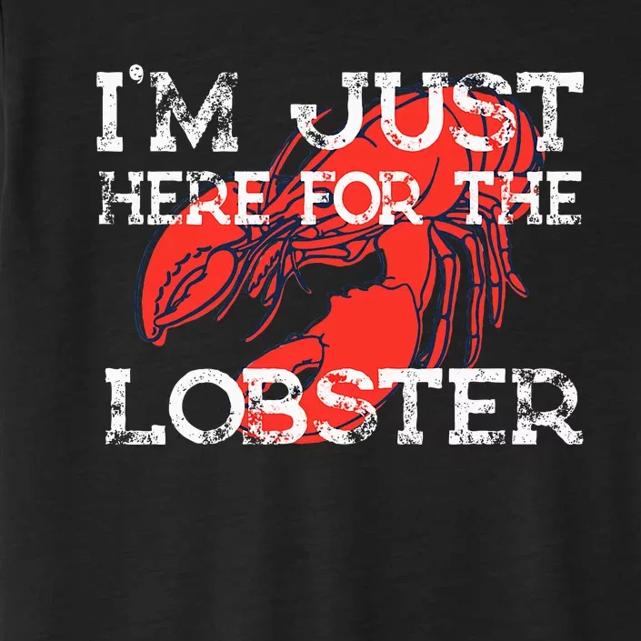 IM Just Here For The Lobster Funny Lobster Eating Seafood ChromaSoft Performance T-Shirt