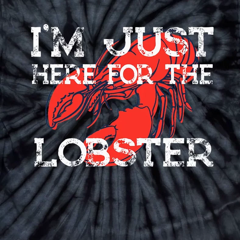 IM Just Here For The Lobster Funny Lobster Eating Seafood Tie-Dye T-Shirt