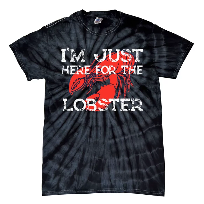 IM Just Here For The Lobster Funny Lobster Eating Seafood Tie-Dye T-Shirt